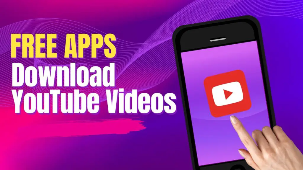 Free Apps To Download YouTube Videos